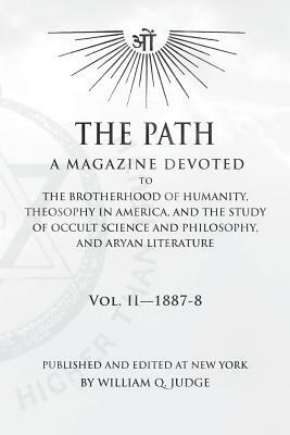 The Path: Volume 2: A Magazine Dedicated to the Brotherhood of Humanity, Theosophy in America, and the Study of Occult Science a by William Quan Judge