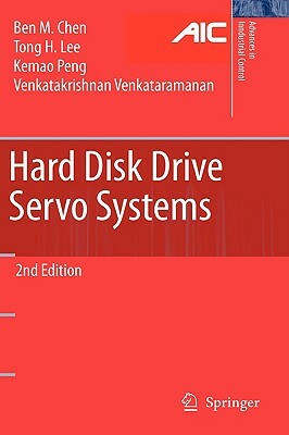 Hard Disk Drive Servo Systems by Kemao Peng, Tong Heng Lee, Ben M. Chen