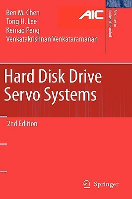 Hard Disk Drive Servo Systems by Ben M. Chen, Kemao Peng, Tong Heng Lee