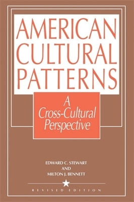 American Cultural Patterns: A Cross-Cultural Perspective by Milton J. Bennett, Edward C. Stewart