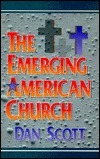 The Emerging American Church by Dan Scott