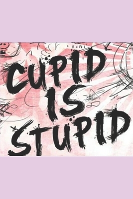 Cupid Is Stupid by Happy Paw Publishing