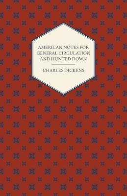 American Notes for General Circulation and Hunted Down by Charles Dickens