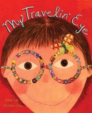 My Travelin' Eye by Jenny Sue Kostecki-Shaw