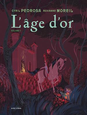 L'âge d'or. Volume 2 by Cyril Pedrosa, Roxanne Moreil