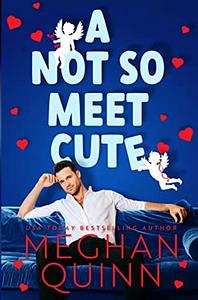 A Not So Meet Cute by Meghan Quinn