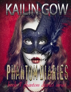 The Phantom Diaries by Kailin Gow
