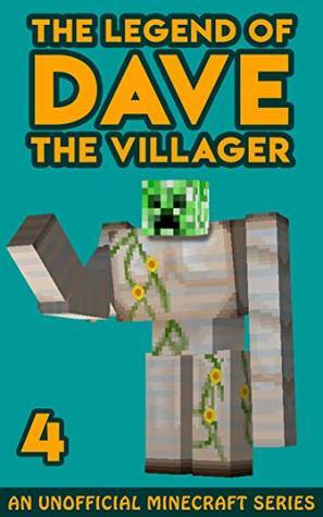 Dave the Villager 4: An Unofficial Minecraft Book (The Legend of Dave the Villager) by Dave Villager