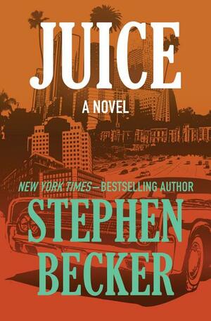 Juice: A Novel by Stephen Becker