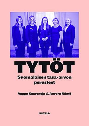 Tytöt: Suomalaisen tasa-arvon perusteet by Vappu Kaarenoja, Aurora Rämö