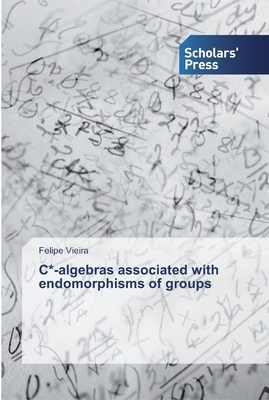 C*-algebras associated with endomorphisms of groups by Felipe Vieira
