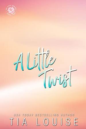 A Little Twist by Tia Louise