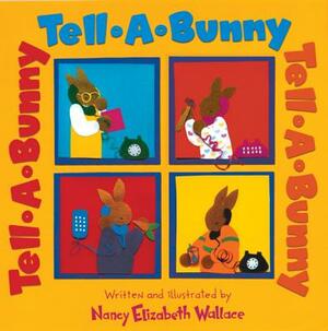 Tell-A-Bunny by Nancy Elizabeth Wallace