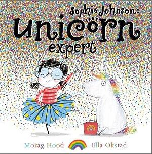 Sophie Johnson Unicorn Expert by Ella Okstad, Morag Hood