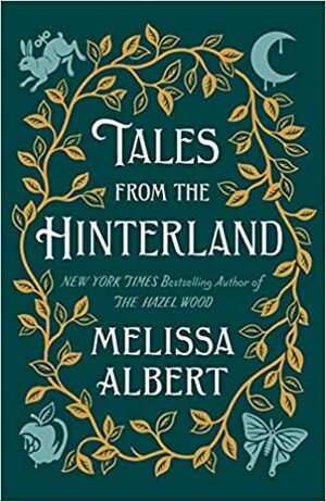 Tales From the Hinterland by Melissa Albert