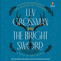 The Bright Sword by Lev Grossman