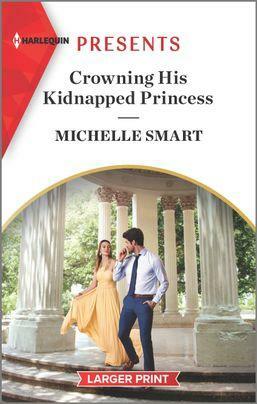 Crowning His Kidnapped Princess by Michelle Smart