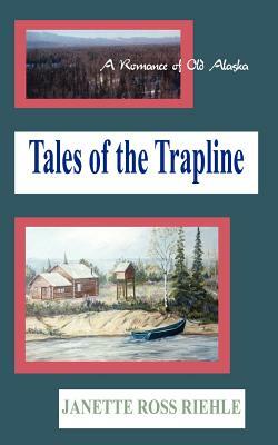 Tales of the Trapline by Janette Ross Riehle