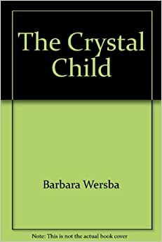 The Crystal Child by Barbara Wersba