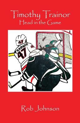 Timothy Trainor: Head in the Game by Rob Johnson