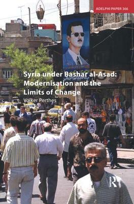 Syria Under Bashar Al-Asad: Modernisation and the Limits of Change by Volker Perthes