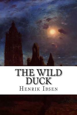 The Wild Duck by Henrik Ibsen