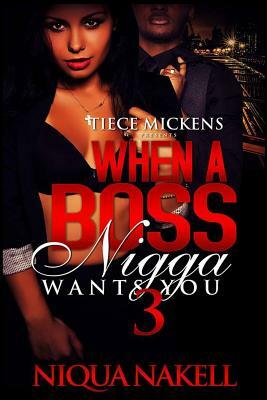 When A Boss Nigga Wants You 3 by Niqua Nakell