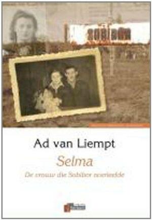 Selma: de vrouw die Sobibor overleefde by Ad van Liempt