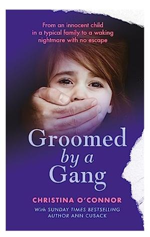 Groomed By A Gang by CHRISTINA. CUSACK O'CONNOR (ANN.), Ann Cusack