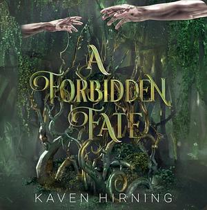 A Forbidden Fate by Kaven Hirning