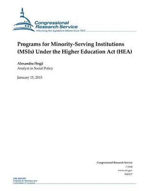 Programs for Minority-Serving Institutions (MSIs) Under the Higher Education Act (HEA) by Congressional Research Service