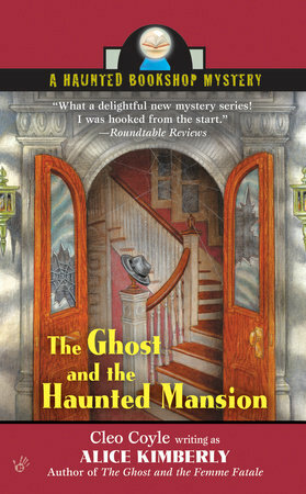 The Ghost and the Haunted Mansion by Cleo Coyle, Alice Kimberly