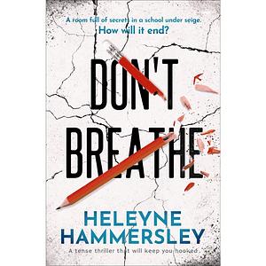 Don't Breathe: a tense thriller that will keep you hooked by Heleyne Hammersley