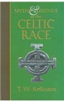 Myths and Legends of the Celtic Race by T.W. Rolleston
