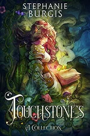 Touchstones: A Collection by Stephanie Burgis