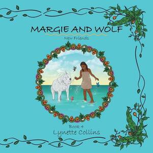 Margie and Wolf: New Friends by Lynette Collins