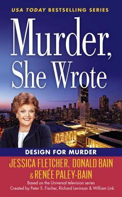 Murder, She Wrote: Design for Murder by Jessica Fletcher, Renée Paley-Bain, Donald Bain