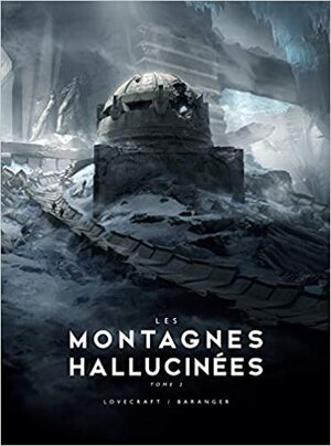 Les Montagnes hallucinées by H.P. Lovecraft, François Baranger