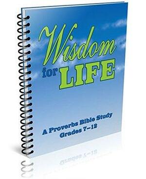 WISDOM FOR LIFE; A Proverbs Bible Study by Sonya Shafer by Sonya Shafer, Simply Charlotte Mason