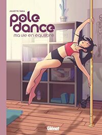 Pole dance : Ma vie en équilibre by Juliette Taka