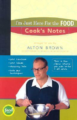 I'm Just Here for the Food: Cook's Notes (Journal) by Alton Brown