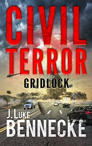 Civil Terror: Gridlock by J. Luke Bennecke