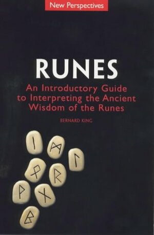 Runes: An Introductory Guide to the Ancient Wisdom of the Runes by Bernard King