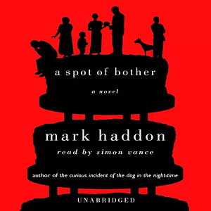 A Spot of Bother by Mark Haddon