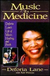 Music as Medicine: Deforia Lane's Life of Music, Healing, and Faith by Rob Wilkins, Deforia Lane