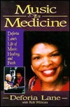 Music as Medicine: Deforia Lane's Life of Music, Healing, and Faith by Deforia Lane, Rob Wilkins