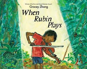 When Rubin Plays by Gracey Zhang