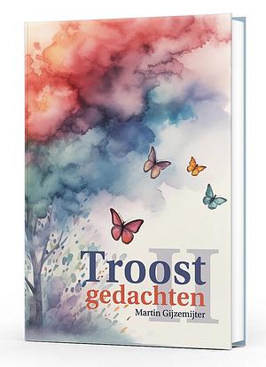 Troostgedachten, Vol 2. by Martin Gijzemijter