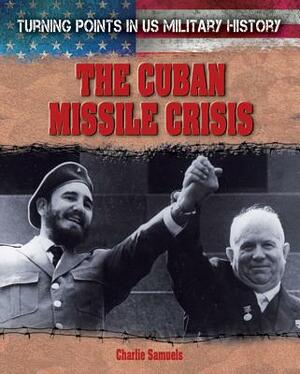 The Cuban Missile Crisis by Charlie Samuels