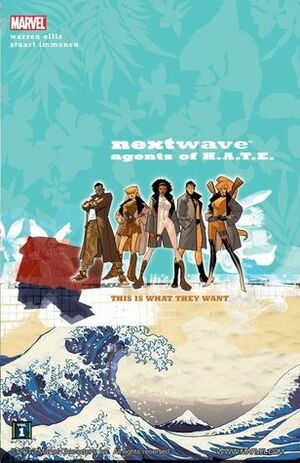 NextWave: Agents of H.A.T.E., Vol. 1: This is What They Want by Stuart Immonen, Warren Ellis, Dave McCaig, Wade Von Grawbadger